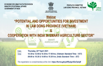 Webinar on 'POTENTIAL AND OPPORTUNITIES FOR INVESTMENT IN LAM DONG PROVINCE (VIETNAM) & COOPERATION WITH INDIA IN SMART AGRICULTURE SECTOR' (22nd April 2021)